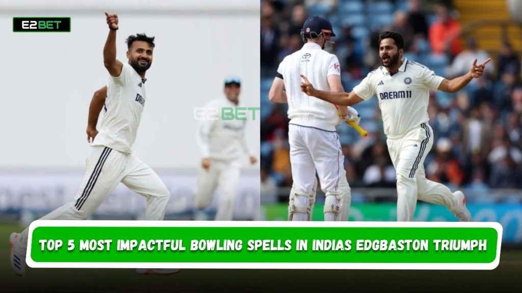 Top 5 Most Impactful Bowling Spells in Indias Edgbaston Triumph